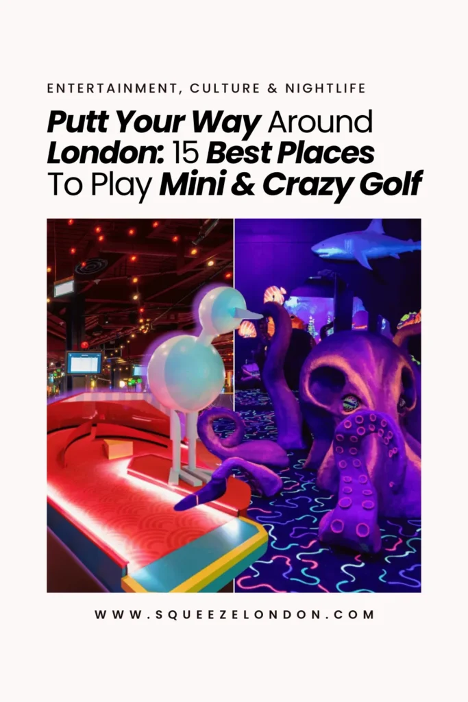 Putt Your Way Around London 15 Best Places To Play Mini & Crazy Golf